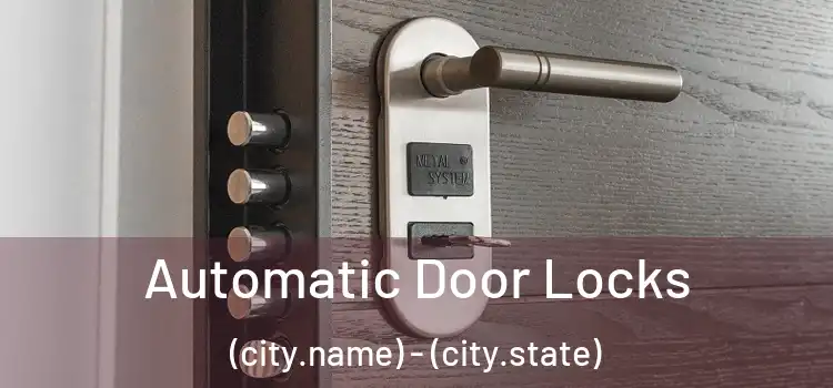  Automatic Door Locks (city.name) - (city.state)